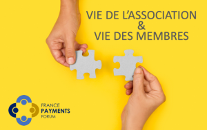 Vie de l'association & vie des membres France Payment Forum